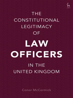cover image of The Constitutional Legitimacy of Law Officers in the United Kingdom